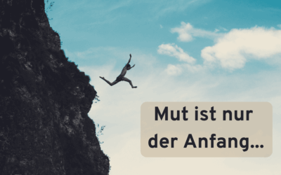 Mut ist nur der Anfang