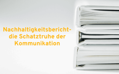 Der Nachhaltigkeitsbericht als Schatztruhe der Kommunikation