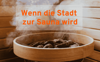 Wenn die Stadt zur Sauna wird